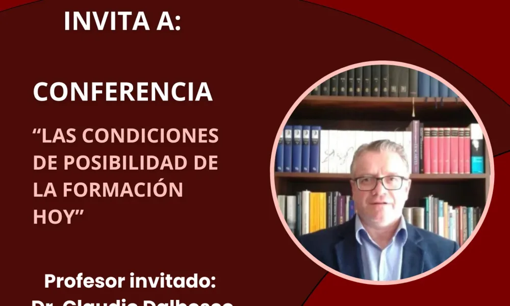 Conferencia: Las condiciones de posibilidad de la formación hoy